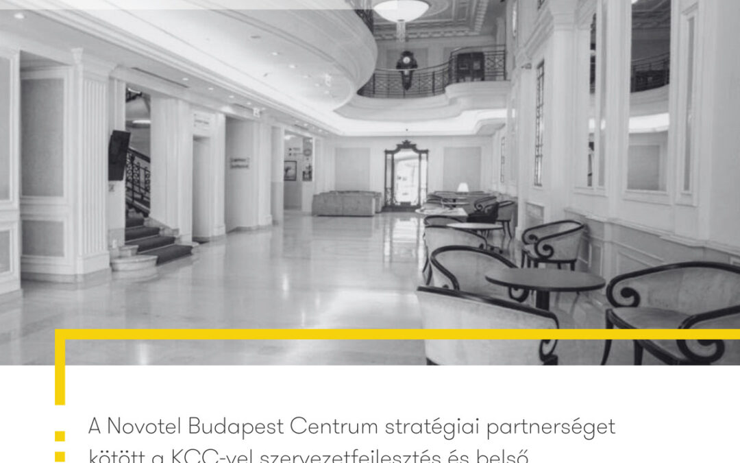 A Novotel Budapest Centrum a Kertesz Communications Consulting Kft.-vel (KCC) köt stratégiai partnerséget szervezetfejlesztés és belső kommunikáció terén